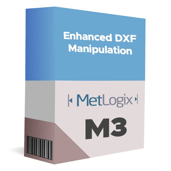MetLogix M3 - Enhanced DXF Manipulation