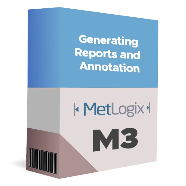 MetLogix M3 - Generating Reports and Annotation